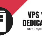 VPS vs Dedicated Hosting: Which one to Choose for your Business Needs?